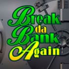Break da Bank Again game thumbnail